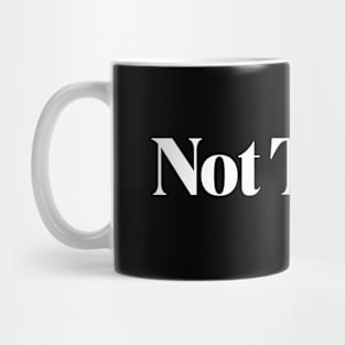Not Today Mug
